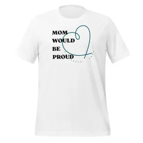 DUO MODERN "Mom Would Be Proud "Unisex T-shirt