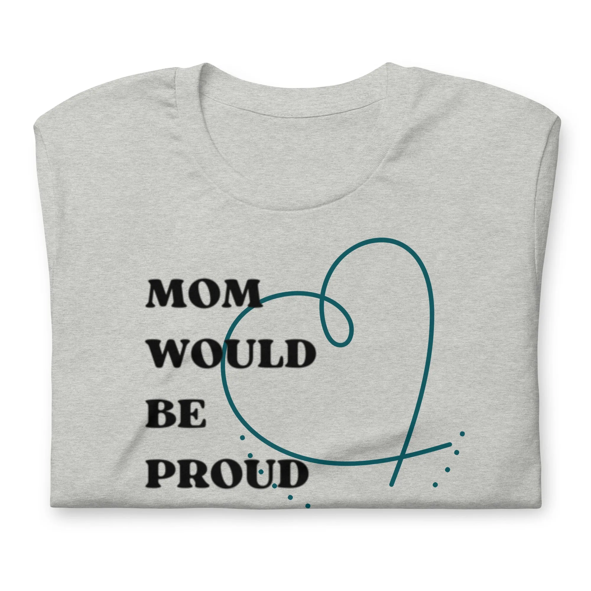 DUO MODERN "Mom Would Be Proud "Unisex T-shirt