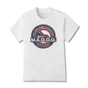M.A.D.D.D. Moms Against Daughters Dating Democrats T-Shirt